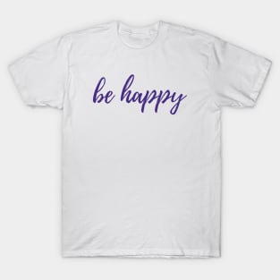 Be Happy T-Shirt